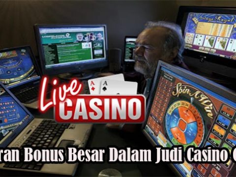 Tawaran Bonus Besar Dalam Judi Casino Online