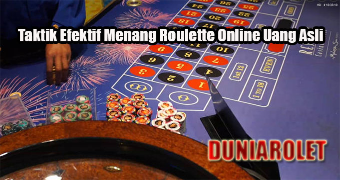 Taktik Efektif Menang Roulette Online Uang Asli